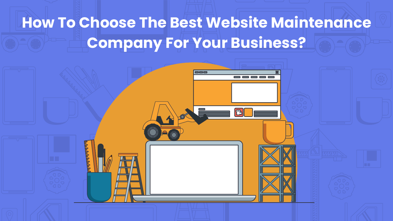 Choose the Best Website Maintenance Company